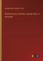 Reminiscences of the Rev. George Allen, of Worcester 3385347017 Book Cover
