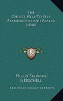 The Child's Help to Self Examination and Prayer 1165663929 Book Cover
