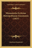 Monumenta Ecclesiae Metropolitanae Gnesnensis 116483214X Book Cover