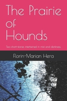 The Prairie of Hounds: Two short-stories intertwined in mist and darkness. B09KNGDFVY Book Cover