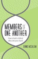 Members Of One Another: How To Build A Biblical Ethos Into Your Church 1935920065 Book Cover