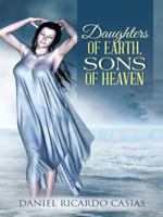 Daughters of Earth, Sons of Heaven 1496918606 Book Cover