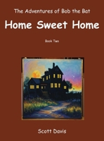 The Adventures of Bob the Bat, Home Sweet Home 1961482142 Book Cover