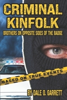 Criminal Kinfolk: Brothers On Opposite Sides Of The Badge B0CV87QCDJ Book Cover