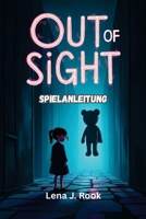 OUT OF SIGHT SPIELANLEITUNG: Du meisterst jedes Rätsel, überlebst jede Begegnung und entdeckst jede verborgene Erinnerung auf Sophies Reise (German Edition) B0F8V5DVFT Book Cover