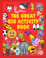 The Great Big Activity Book: Hours of fun for your Little Ones B0BW2RY65H Book Cover