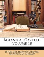 Botanical Gazette, Volume 18 1345336098 Book Cover