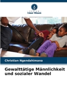 Gewalttätige Männlichkeit und sozialer Wandel 6206210073 Book Cover