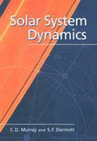 Solar System Dynamics 0521575974 Book Cover