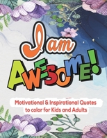 Motivational & Inspirational Quotes to color for kids and adults': Positively Inspired Coloring Book Motivational & Inspirational Quotes to coloring ... Pages Designed to Inspire Creativity! B08RR7S4ZV Book Cover