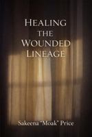 Healing The Wounded Lineage 1535607351 Book Cover