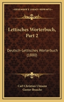 Lettisches Worterbuch, Part 2: Deutsch-Lettisches Worterbuch (1880) 1160743460 Book Cover