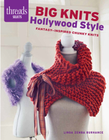 Big Knits Hollywood Style: Fantasy-Inspired Chunky Knits 1631863096 Book Cover