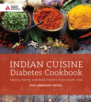 Indian Cuisine Diabetes Cookbook: Savory Spices and Bold Flavors of South Asia 1580405991 Book Cover