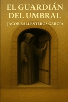 EL GUARDIÁN DEL UMBRAL (Spanish Edition) B0FGK6NWPC Book Cover