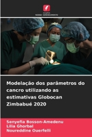 Modelação dos parâmetros do cancro utilizando as estimativas Globocan Zimbabué 2020 (Portuguese Edition) 6630089561 Book Cover