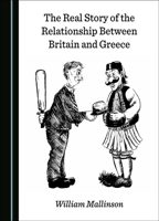The Real Story of the Relationship Between Britain and Greece 1036414531 Book Cover