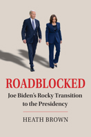 Roadblocked: Joe Biden's Rocky Transition to the Presidency 0700637079 Book Cover