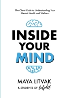 Inside Your Mind: The Cheat Code to Understanding Your Mental Health and Wellness B0CN3WH1GS Book Cover