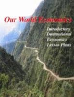 Our World Economics: International Economics Lesson Plans 098149420X Book Cover