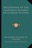 Proceedings of the California Academy of Sciences, 1914, Vol. 4 (Classic Reprint) 1166030261 Book Cover