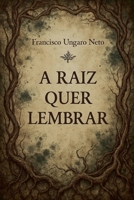 A Raiz Quer Lembrar (Portuguese Edition) B0FR8S9LCW Book Cover