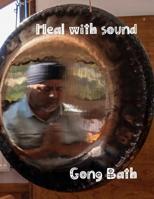Heal with Sound Gong Bath: Healing on the Physical and Metaphysical Levels Large 8.5*11 Inch 100 Page Journal and Bullet Style Dot Grid Teaching and School Planner 1090865163 Book Cover