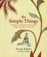 The Simple Things: Creating an organised home, a happy family, and a life worth living 0733327982 Book Cover