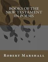 Books of the New Testament in Poems 1492341886 Book Cover