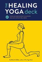The Healing Yoga Deck: 60 Poses and Meditations to Alleviate Pain and Support Well-Being 1452171351 Book Cover