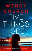 Five Things I See (A Detective Grace Hartwell Thriller) 1448321409 Book Cover