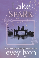 Lake Spark: The Complete Collection Volume One (Lake Spark Special Editions) 1959094505 Book Cover