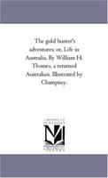 The Gold Hunters Adventures; or, Life in Australia 1530098351 Book Cover