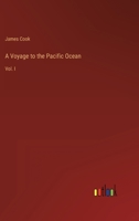 A Voyage to the Pacific Ocean; Volume I 1018939261 Book Cover