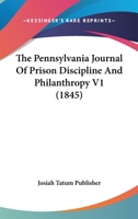 The Pennsylvania Journal Of Prison Discipline And Philanthropy V1 1104875438 Book Cover