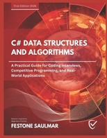 C# DATA STRUCTURES AND ALGORITHMS: A Practical Guide for Coding Interviews, Competitive Programming, and Real-World Applications B0GPKJ1LJB Book Cover