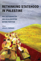 Rethinking Statehood in Palestine (New Directions in Palestinian Studies) 0520385624 Book Cover