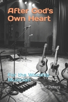 After God's Own Heart: For the Worship Musician B0GXJJT3K4 Book Cover