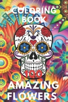 100 Amazing Flowers: Coloring Book for Adults,Swirls & Animals and Much more! B087SHQLMW Book Cover