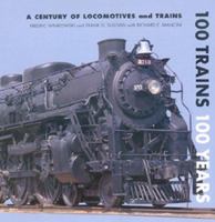 100 Trains 100 Years: A Century of Locomotives and Trains 0785816690 Book Cover