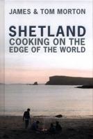 Shetland: Cooking on the Edge of the World 1849499675 Book Cover
