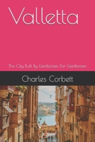 Valletta: The City Built By Gentlemen For Gentlemen B0FN3SYQW7 Book Cover