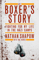The Boxer's Story: Fighting for My Life in the Nazi Camps 1849541906 Book Cover