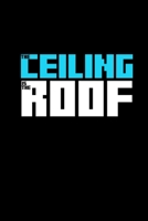 The Ceiling is the Roof: 110 Game Sheets - 660 Tic-Tac-Toe Blank Games Soft Cover Book for Kids Traveling & Summer Vacations 6 x 9 in 15.24 x 22.86 cm Single Player Funny Great Gift 1654797405 Book Cover