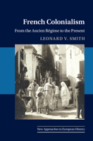 French Colonialism: From the Ancien Régime to the Present 1108799159 Book Cover