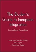 The Student's Guide to European Integration: For Students, By Students 0745629814 Book Cover