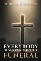 Everybody Deserves A Good Funeral: Grief and Recovery B0GPH5LDP4 Book Cover
