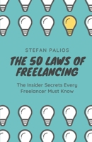 The 50 Laws of Freelancing: Insider secrets every freelancer must know B08F6QNPD6 Book Cover