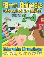 Farm Animals Coloring Book for Toddlers For Kids Ages 2-4: Adorable Drawings I Color, Cut & Glue I Kindergarten, Pre-School, Nursery School I Christma B08PJWKSTD Book Cover