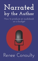 Narrated by the Author: How to Produce an Audiobook on a Budget B0C54H212Z Book Cover